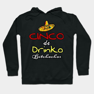 Cinco De Drinko Bitchachos Hoodie